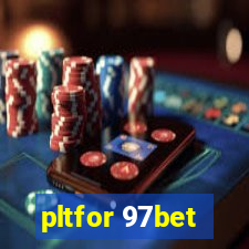 pltfor 97bet